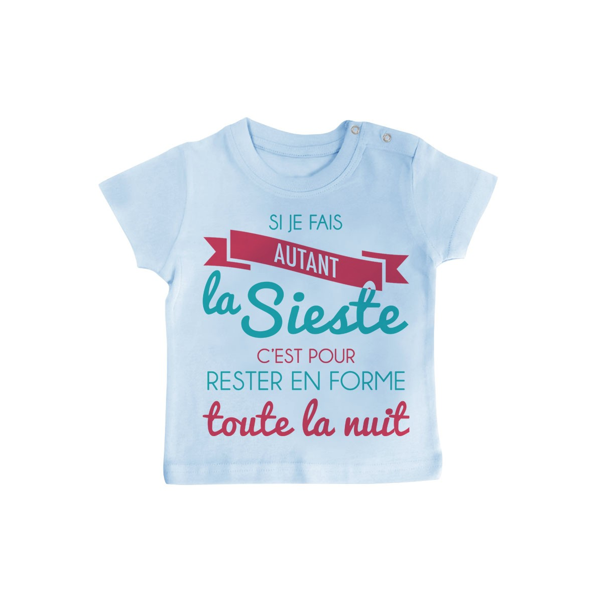 T-Shirt bébé Je fais la Sieste pour rester en forme toute la nuit