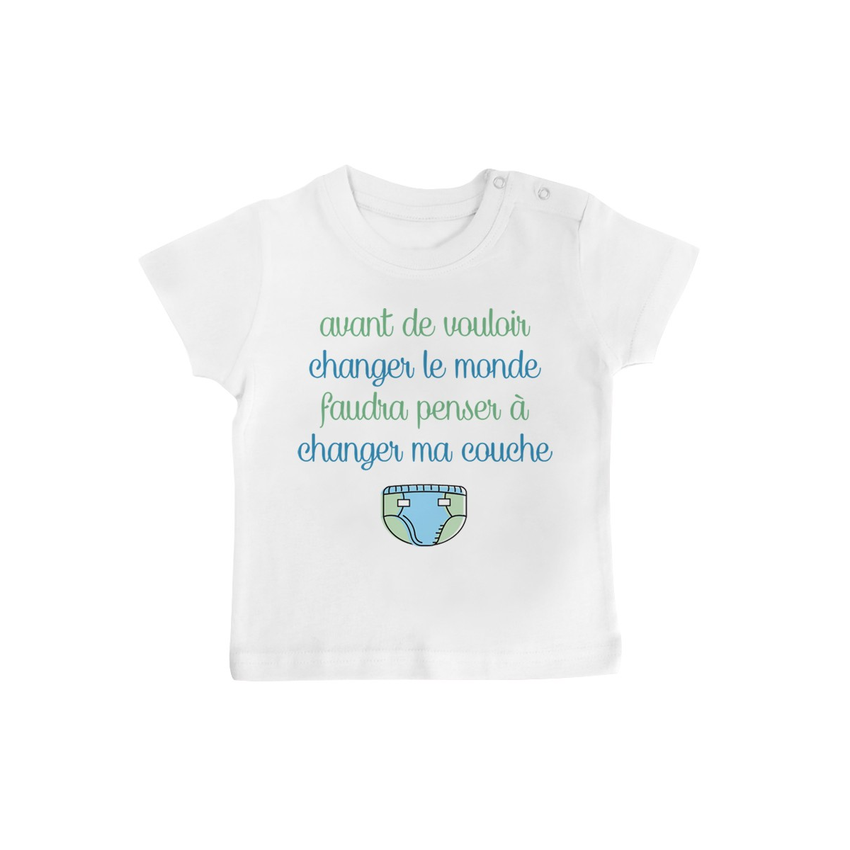 T-Shirt bébé Avant de changer le monde, faudra changer ma couche