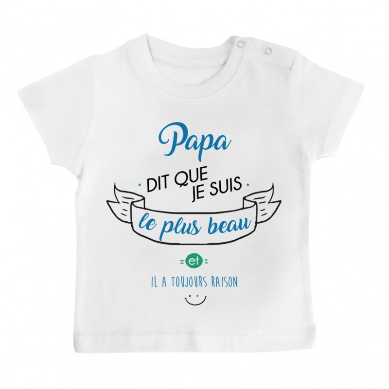 T-Shirt bébé Papa dit que je suis le plus BEAU T-Shirt bébé Papa dit que je suis le plus BEAU