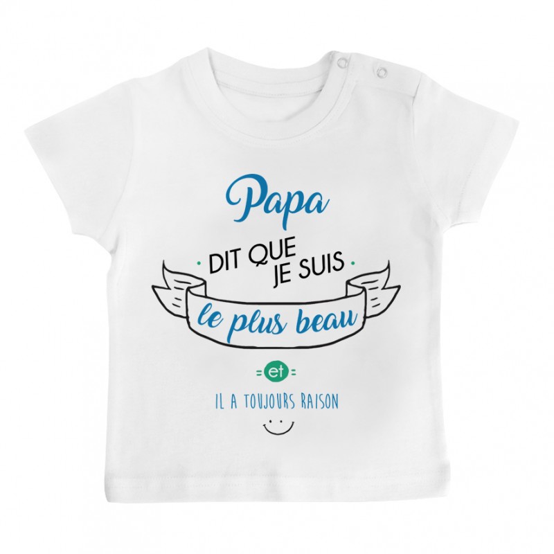 T-Shirt bébé Papa dit que je suis le plus BEAU