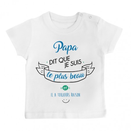 T-Shirt bébé Papa dit que je suis le plus BEAU