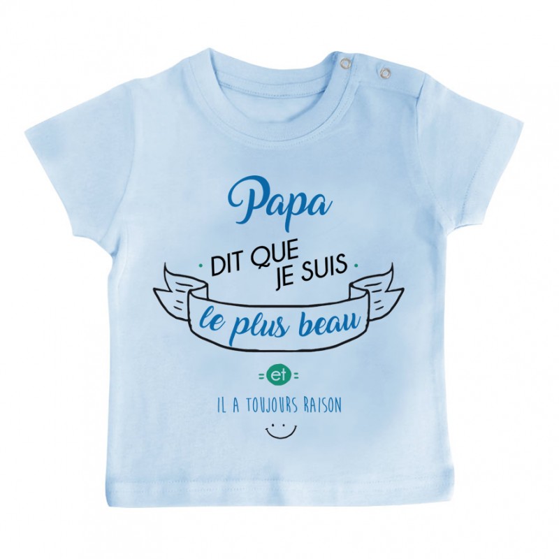 T-Shirt bébé Papa dit que je suis le plus BEAU T-Shirt bébé Papa dit que je suis le plus BEAU