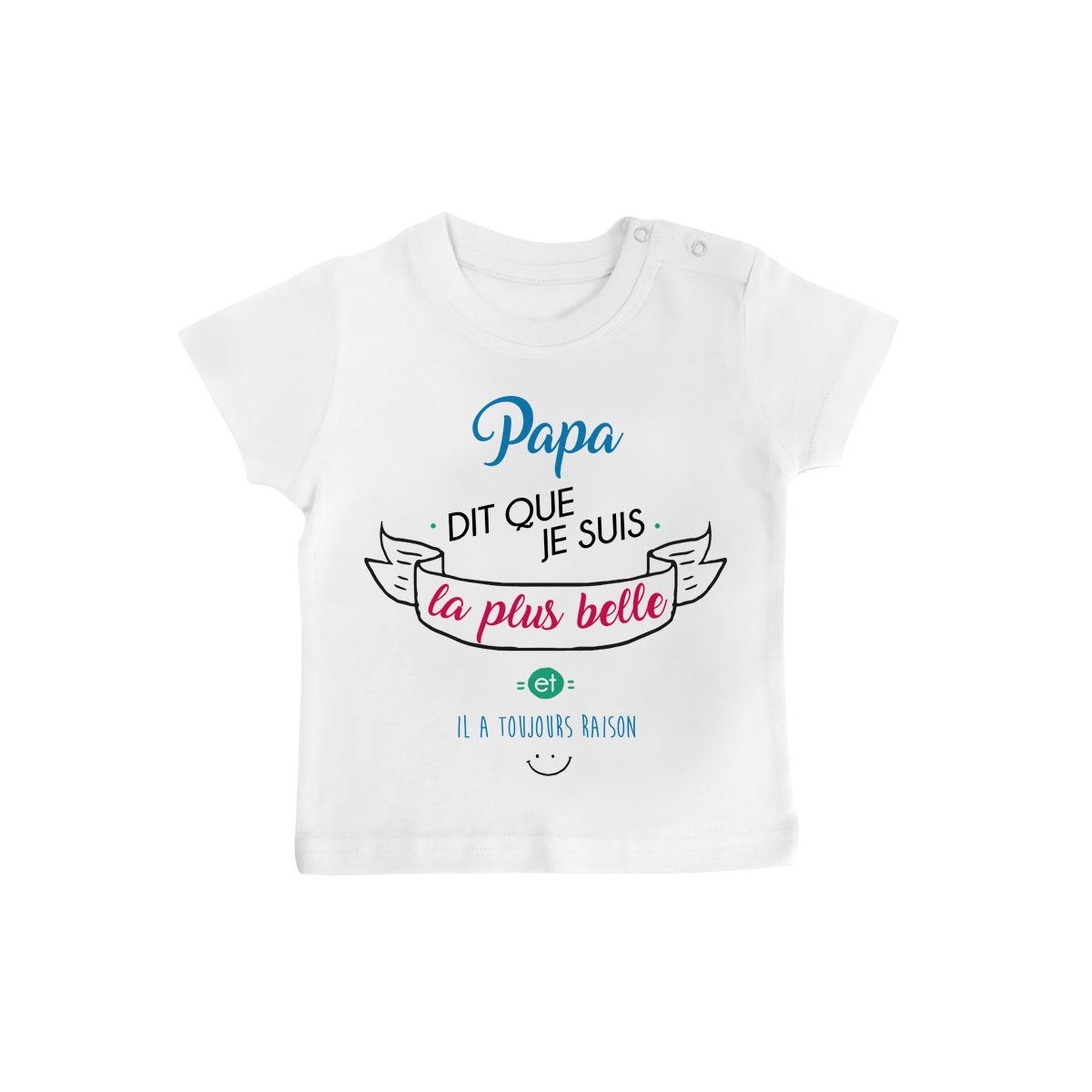 T-Shirt bébé Papa dit que je suis la plus BELLE