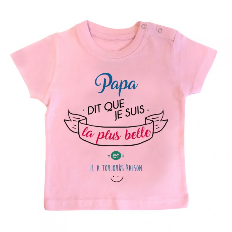 T-Shirt bébé Papa dit que je suis la plus BELLE