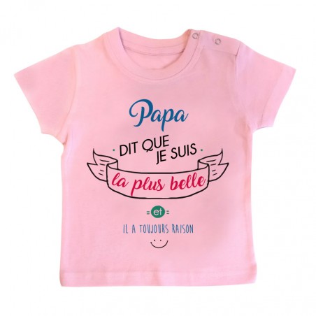 T-Shirt bébé Papa dit que je suis la plus BELLE