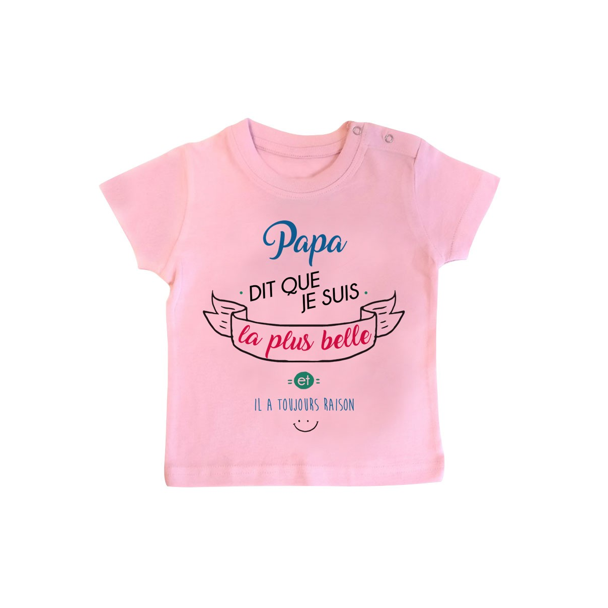 T-Shirt bébé Papa dit que je suis la plus BELLE