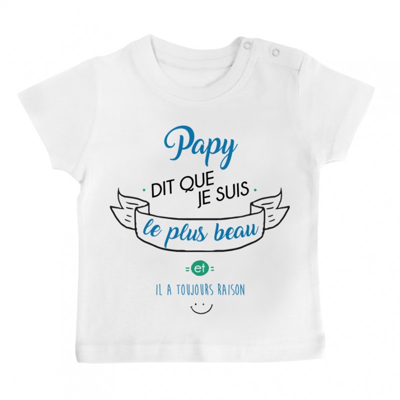 T-Shirt bébé Papy dit que je suis le plus BEAU T-Shirt bébé Papy dit que je suis le plus BEAU