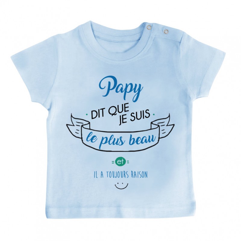 T-Shirt bébé Papy dit que je suis le plus BEAU T-Shirt bébé Papy dit que je suis le plus BEAU