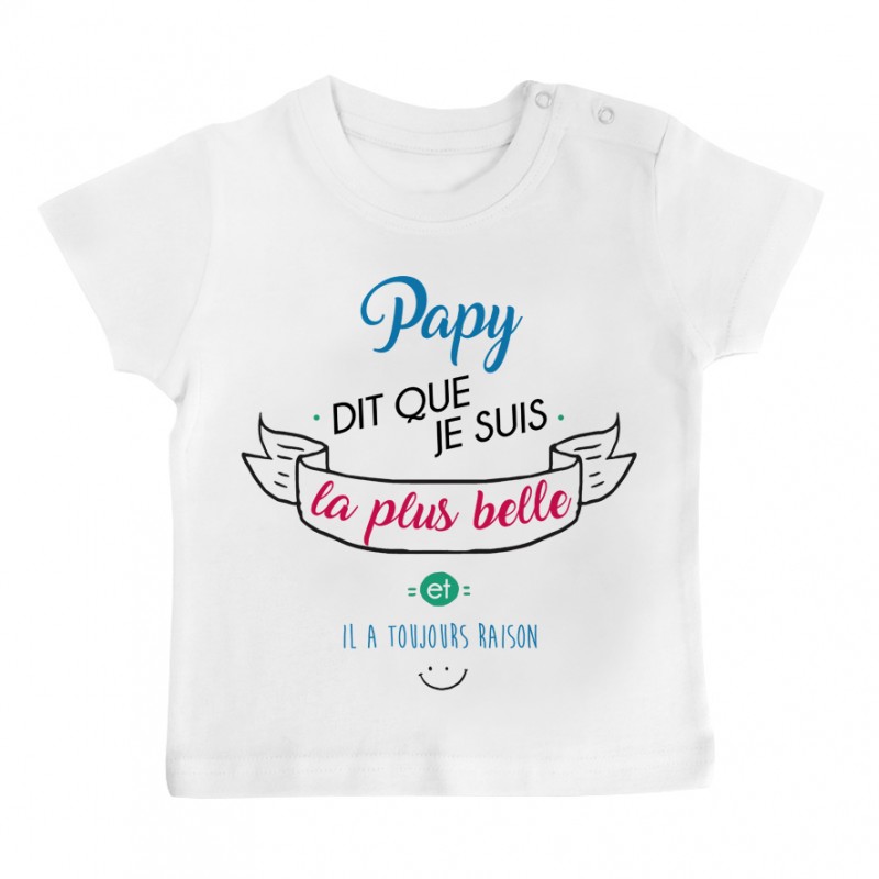 T-Shirt bébé Papy dit que je suis la plus BELLE T-Shirt bébé Papy dit que je suis la plus BELLE