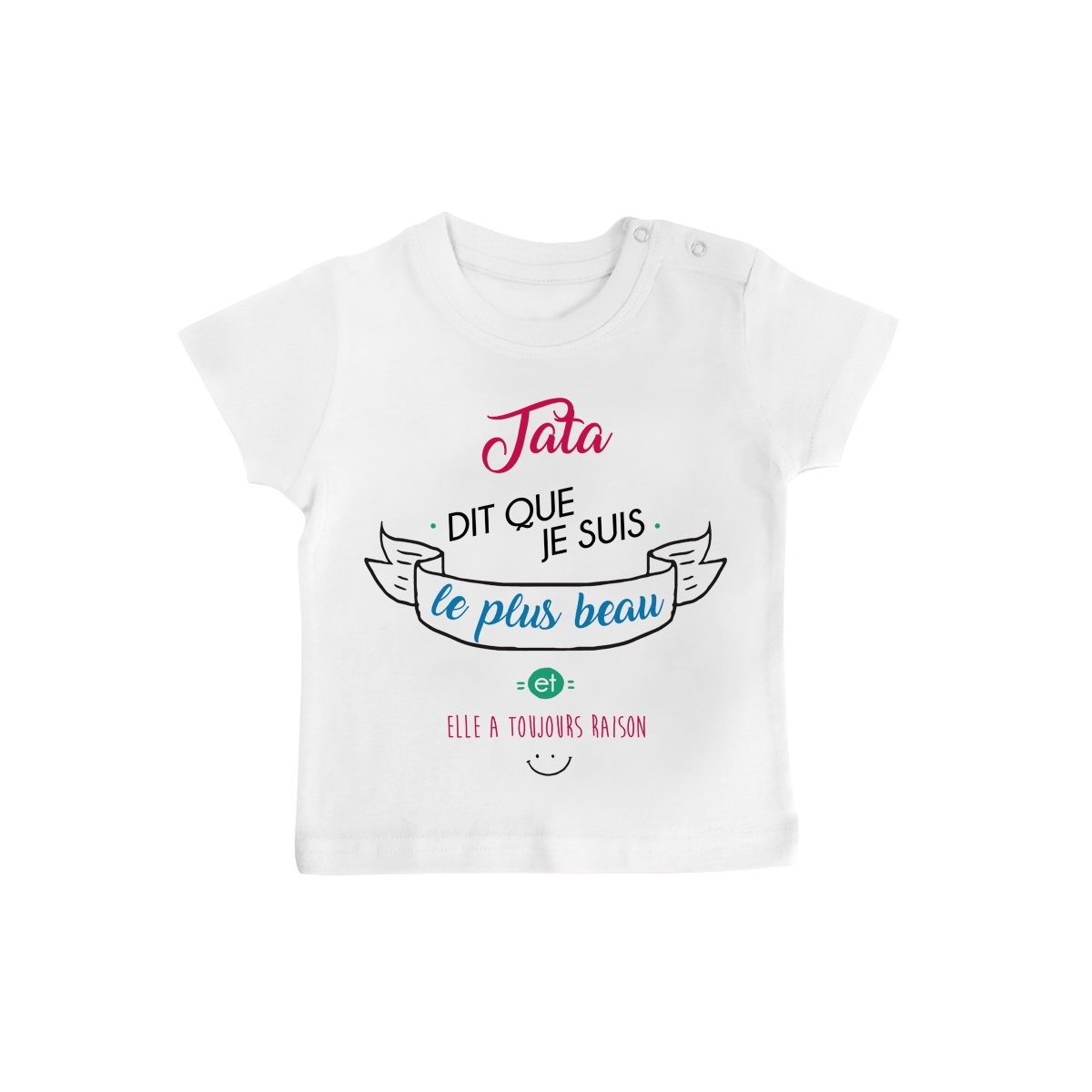 T-Shirt bébé Tata dit que je suis le plus BEAU