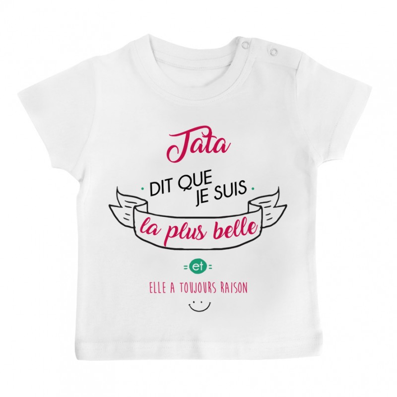 T-Shirt bébé Tata dit que je suis la plus BELLE T-Shirt bébé Tata dit que je suis la plus BELLE