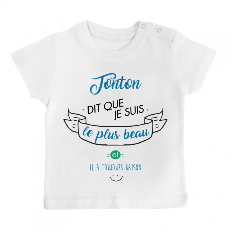 T-Shirt bébé Tonton dit que je suis le plus BEAU T-Shirt bébé Tonton dit que je suis le plus BEAU