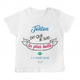 T-Shirt bébé Tonton dit que je suis la plus BELLE