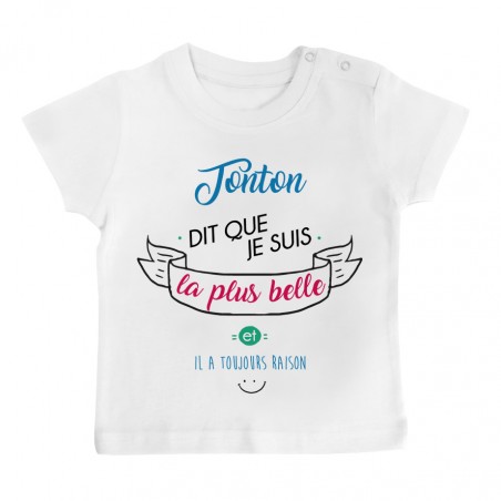 T-Shirt bébé Tonton dit que je suis la plus BELLE