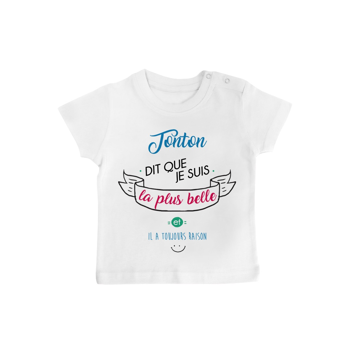 T-Shirt bébé Tonton dit que je suis la plus BELLE