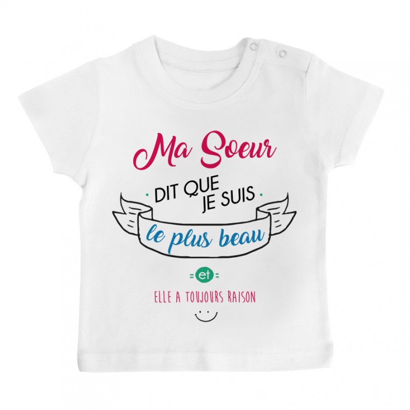 T-Shirt bébé Ma Soeur dit que je suis le plus BEAU