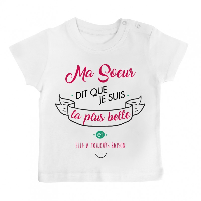 T-Shirt bébé Ma Soeur dit que je suis la plus BELLE