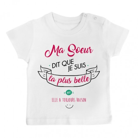 T-Shirt bébé Ma Soeur dit que je suis la plus BELLE