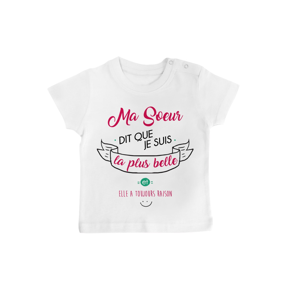 T-Shirt bébé Ma Soeur dit que je suis la plus BELLE