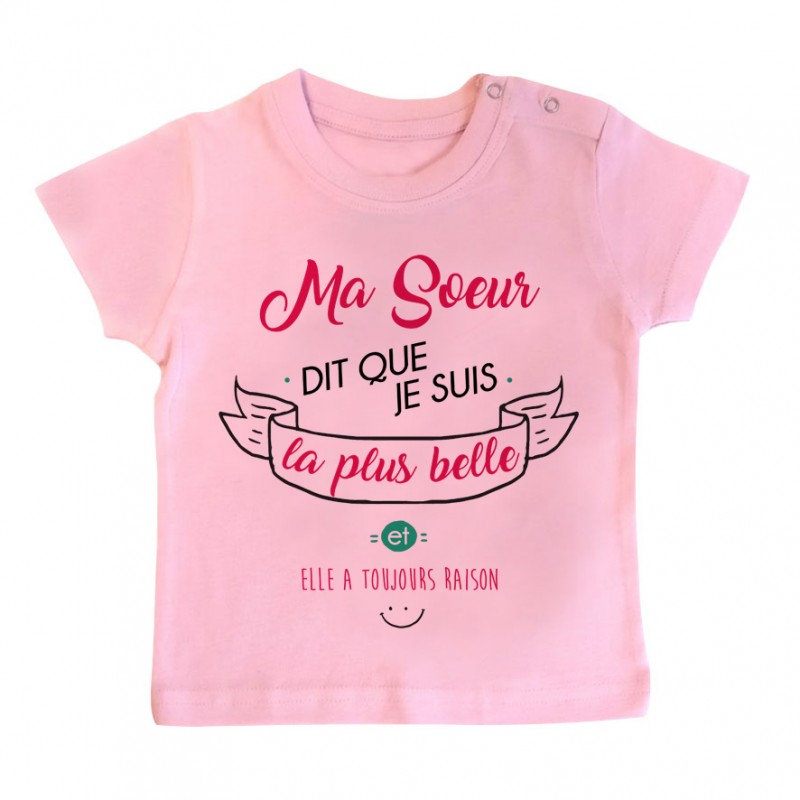 T-Shirt bébé Ma Soeur dit que je suis la plus BELLE T-Shirt bébé Ma Soeur dit que je suis la plus BELLE