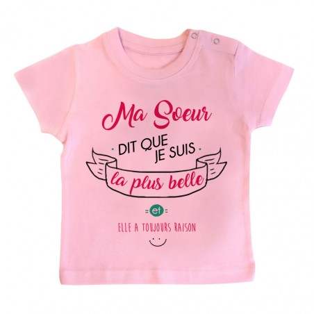 T-Shirt bébé Ma Soeur dit que je suis la plus BELLE