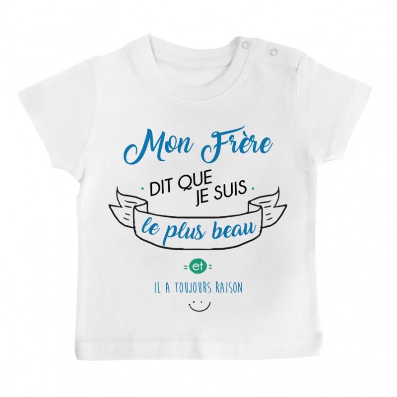 T-Shirt bébé Mon Frère dit que je suis le plus BEAU