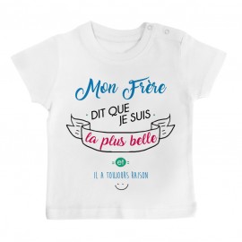 T-Shirt bébé Mon Frère dit que je suis la plus BELLE