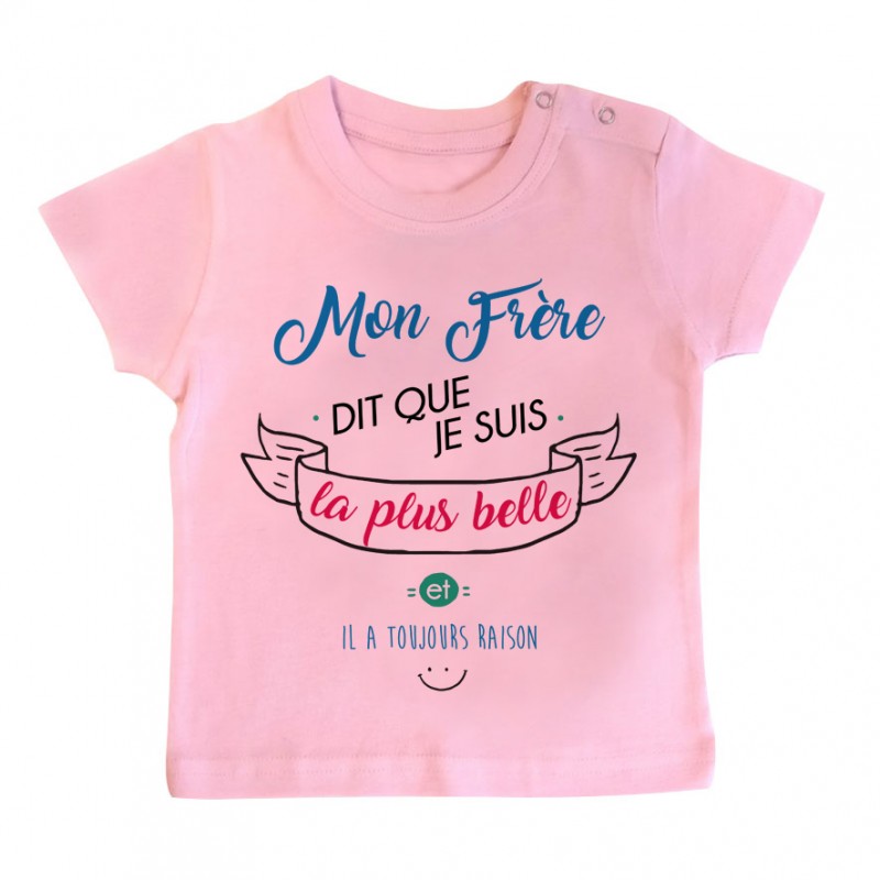 T-Shirt bébé Mon Frère dit que je suis la plus BELLE