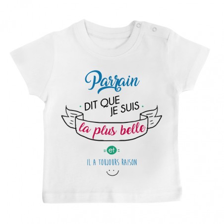 T-Shirt bébé Parrain dit que je suis la plus BELLE