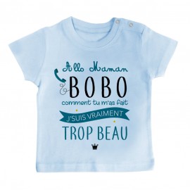 T-Shirt bébé Allo maman bobo comment tu m'as fait j'suis vraiment trop beau ( version garçon )