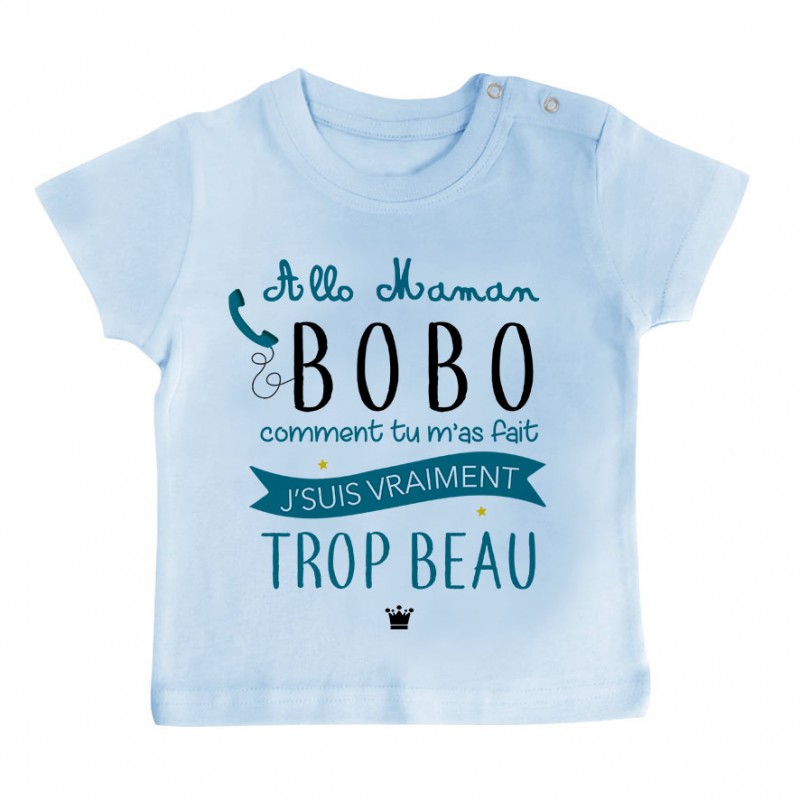 T-Shirt bébé Allo maman bobo comment tu m'as fait j'suis vraiment trop beau ( version garçon ) T-Shirt bébé Allo maman bobo comment tu m'as fait j'suis vraiment trop beau ( version garçon )