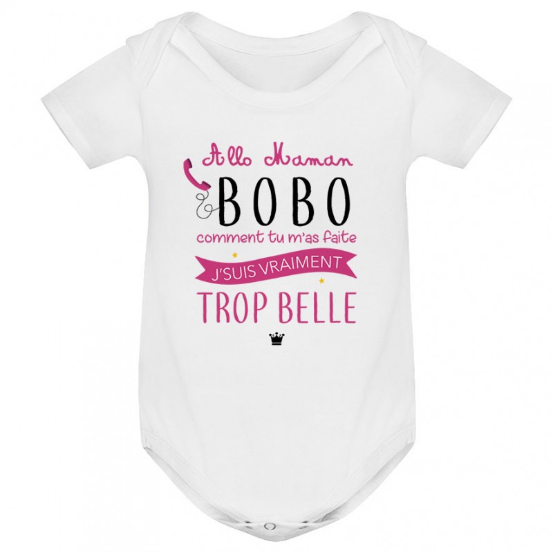 Body bébé Allo maman bobo comment tu m'as faite j'suis vraiment trop belle ( version fille ) Body bébé Allo maman bobo comment tu m'as faite j'suis vraiment trop belle ( version fille )
