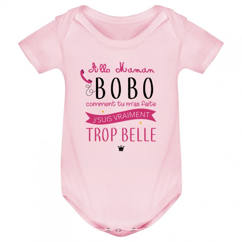 Body bébé Allo maman bobo comment tu m'as faite j'suis vraiment trop belle ( version fille ) Body bébé Allo maman bobo comment tu m'as faite j'suis vraiment trop belle ( version fille )