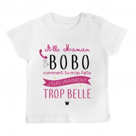 T-Shirt bébé Allo maman bobo comment tu m'as faite j'suis vraiment trop belle ( version fille )