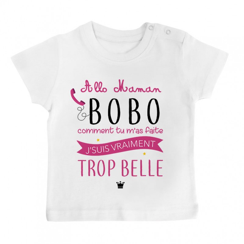 T-Shirt bébé Allo maman bobo comment tu m'as faite j'suis vraiment trop belle ( version fille ) T-Shirt bébé Allo maman bobo comment tu m'as faite j'suis vraiment trop belle ( version fille )