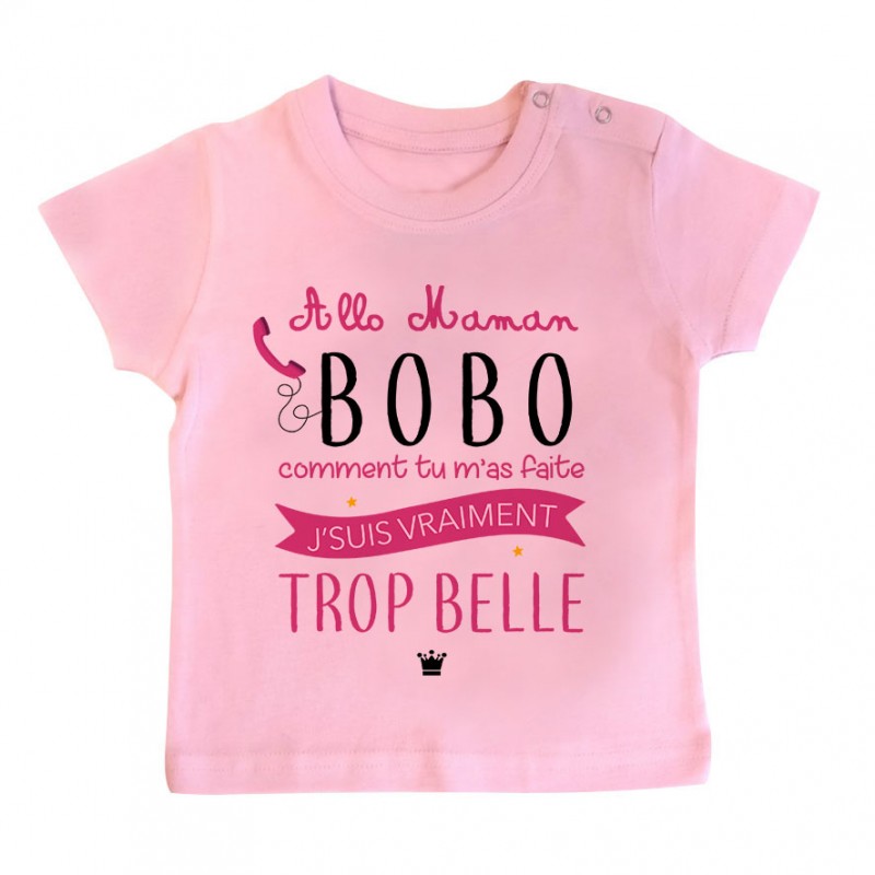 T-Shirt bébé Allo maman bobo comment tu m'as faite j'suis vraiment trop belle ( version fille ) T-Shirt bébé Allo maman bobo comment tu m'as faite j'suis vraiment trop belle ( version fille )