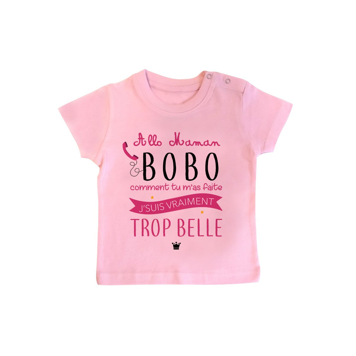 T-Shirt bébé Allo maman bobo comment tu m'as faite j'suis vraiment trop belle ( version fille )