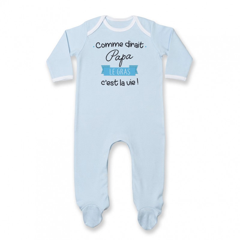 Pyjama bébé Comme dirait papa le gras c'est la vie Pyjama bébé Comme dirait papa le gras c'est la vie