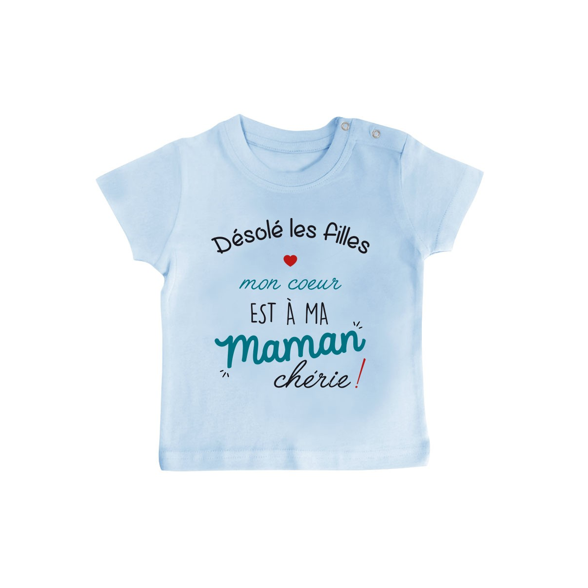 T-Shirt bébé Désolé les filles mon coeur est à ma maman