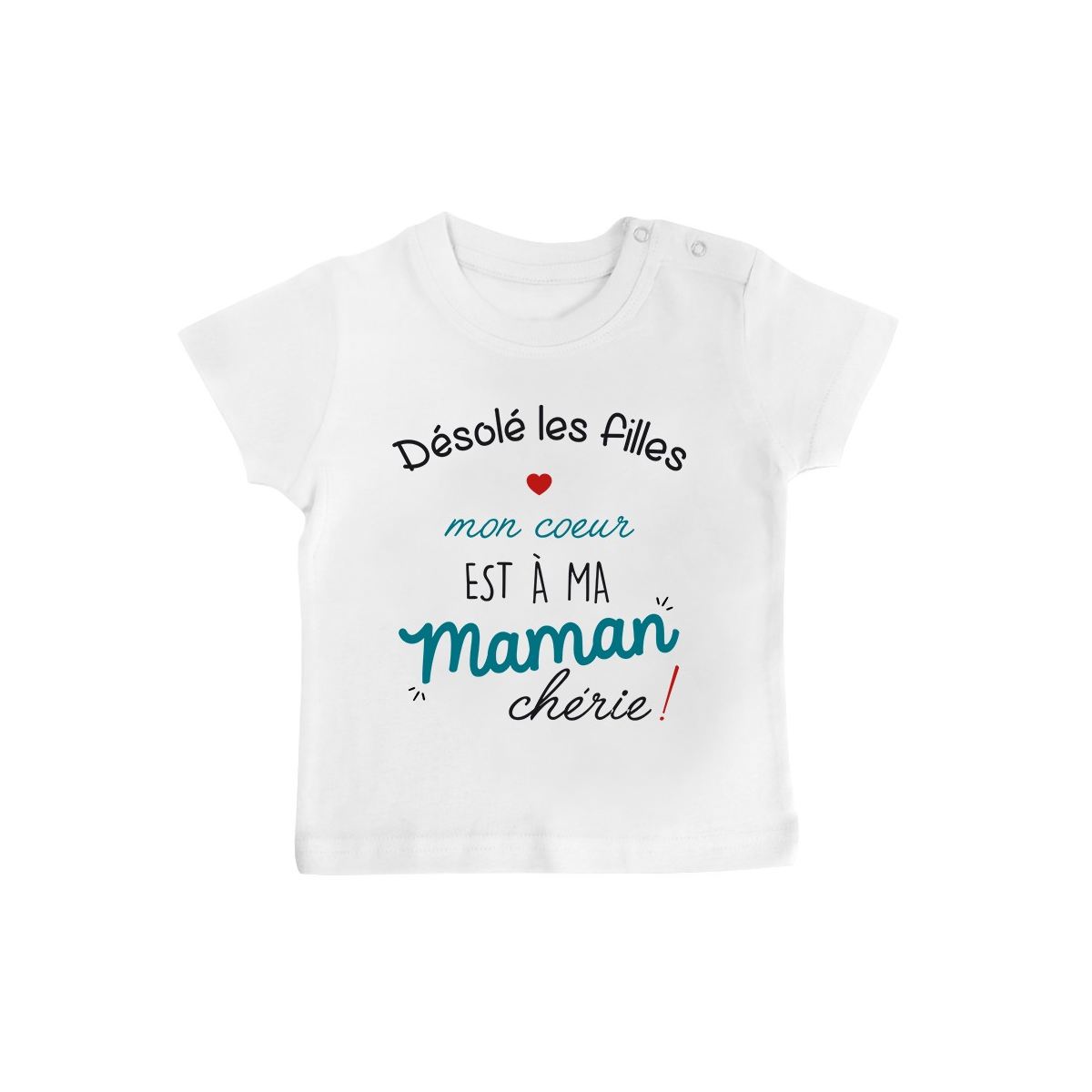 T-Shirt bébé Désolé les filles mon coeur est à ma maman