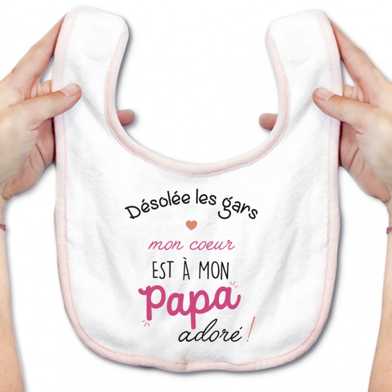 Bavoir bébé Désolée les gars mon coeur est à mon papa Bavoir bébé Désolée les gars mon coeur est à mon papa