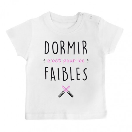 T-Shirt bébé Dormir c'est pour les faibles  ( version fille )