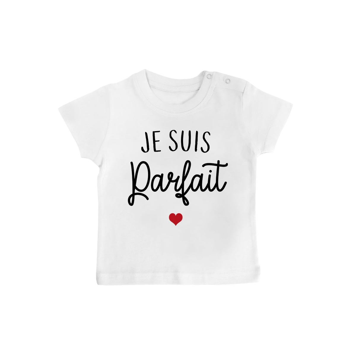 T-Shirt bébé Je suis parfait