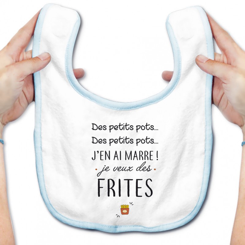 Bavoir bébé J'en ai marre je veux des frites Bavoir bébé J'en ai marre je veux des frites