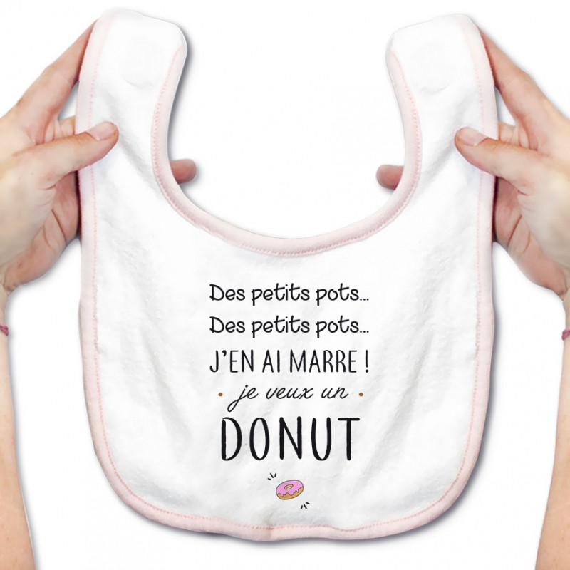 Bavoir bébé J'en ai marre je veux un donut Bavoir bébé J'en ai marre je veux un donut