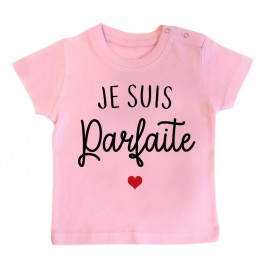 T-Shirt bébé Je suis parfaite