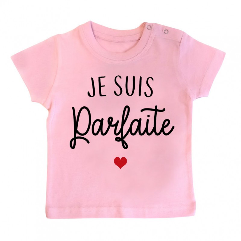 T-Shirt bébé Je suis parfaite T-Shirt bébé Je suis parfaite