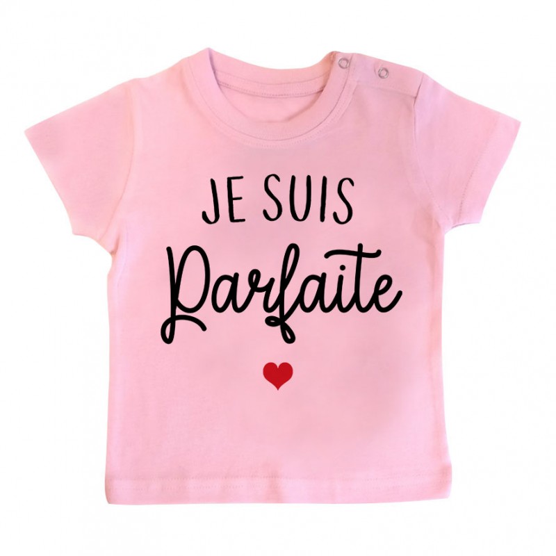 T-Shirt bébé Je suis parfaite