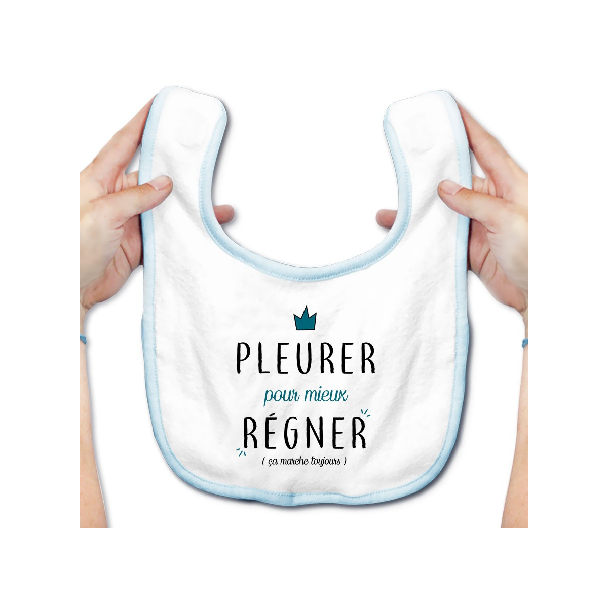 Bavoir bébé Pleurer pour mieux régner ( version garçon )