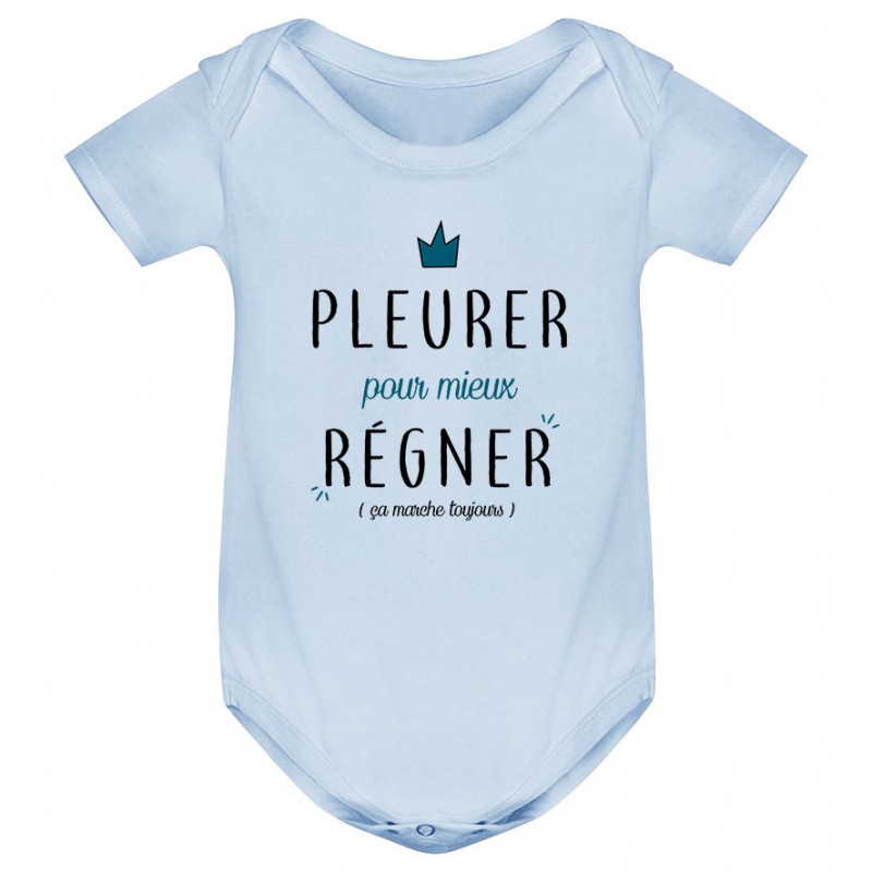 Body bébé Pleurer pour mieux régner ( version garçon ) Body bébé Pleurer pour mieux régner ( version garçon )